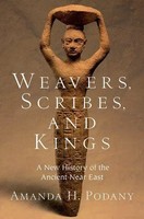 Weavers, Scribes, And Kings A New History Of The Ancient Near East Podany Buch