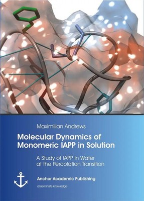 Maximilian Andrews | Molecular Dynamics of Monomeric IAPP in Solution: A...