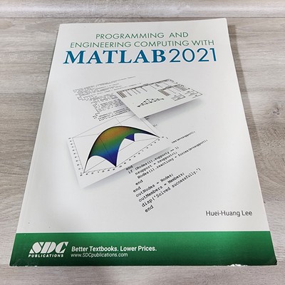 Programming and Engineering Computing with MATLAB 2021 by Huei-Huang Lee (2021,