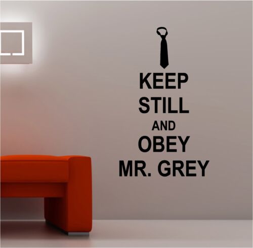 KEEP STILL AND OBEY MR GREY wall art sticker quote 50 SHADES OF GREY fifty - Zdjęcie 1 z 1