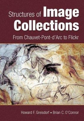 Structures of Image Collections : From Chauvet-Pont-D'Arc to Flickr, Paperbac...