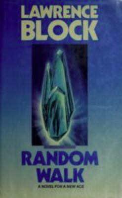 Random Walk: A Novel for a New Age by Lawrence Block