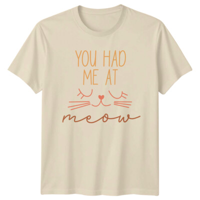 You Had Me At Meow süße Katze Grafik Zitat T-Shirt -a