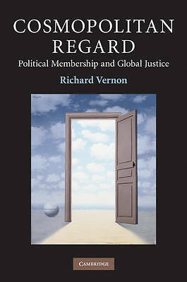 Cosmopolitan Regard Political Membership and Global Justice Vernon Hardback