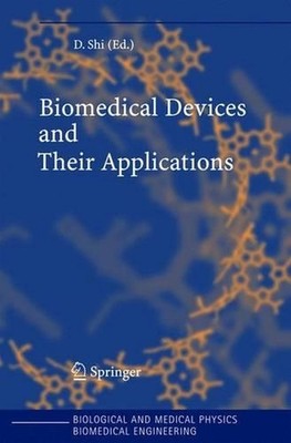Biomedical Devices and Their Applications by D. Shi (English) Hardcover Book