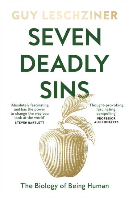 Seven Deadly Sins The Biology of Being Human by Guy Leschziner (Hardback Book)