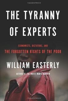 The Tyranny of Experts: Economists, Dictators, and the F... | Buch | Zustand gut
