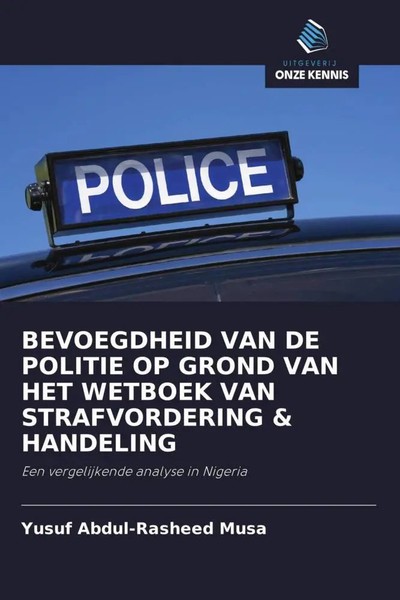Yusuf Abdul-Rasheed Musa | Bevoegdheid VAN DE Politie OP Grond VAN Het...-image