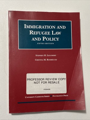 Immigration and Refugee Law and Policy, Fifth Edition, Teacher s Manual