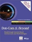 Dot-Com and Beyond: Breakthrough Internet-based Architectures and Methodolog...