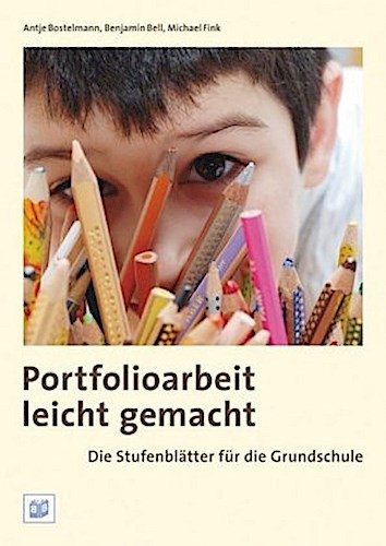 Portfolioarbeit leicht gemacht: Die Stufenblätter für die Grundschule Antje ...