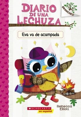 Diario de una Lechuza #12: Eva Va de Acampada Owl Diaries #12: Ev