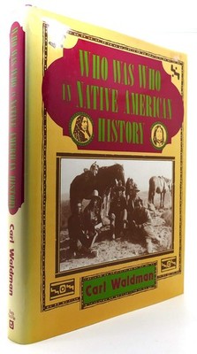Who Was Who in Native American History: Indians and Non-Indians from Early C...