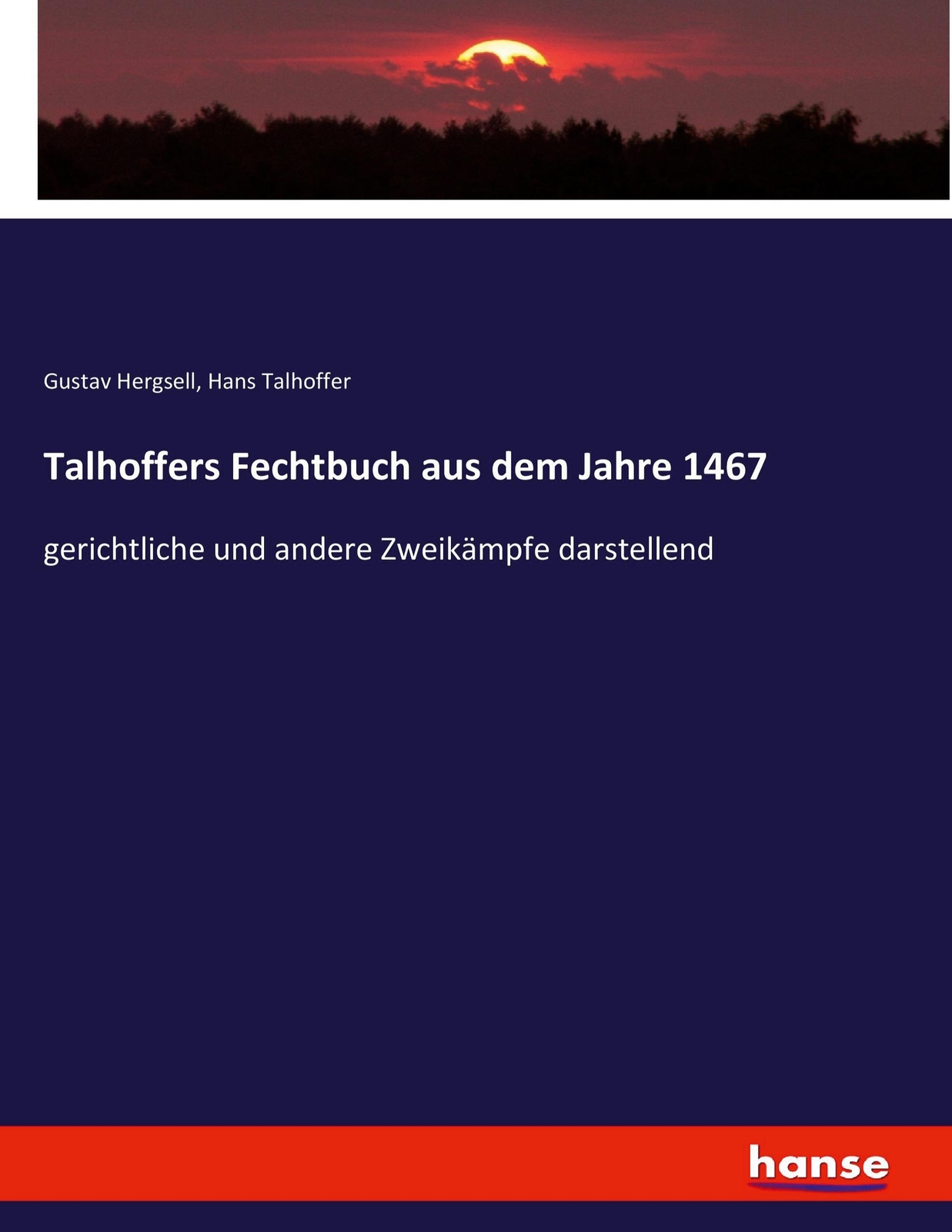 Talhoffers Fechtbuch Aus Dem Jahre 1467 Gustav Hergsell (u. A.)