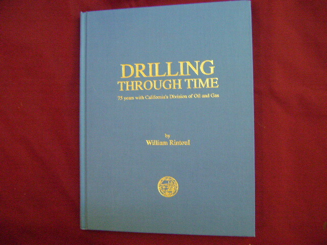 Rintoul, William. Drilling Through Time. 75 Years with California's ...