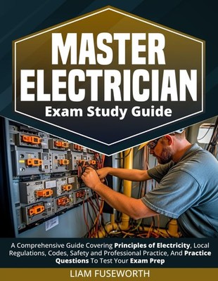 Master Electrician Exam Study Guide A Comprehensive Guide Covering Principles...