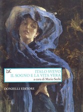Libri Italo Svevo. Il Sogno E La Vita Vera