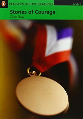 Stories of Courage: Level 3 (Penguin Longman Active Reading)