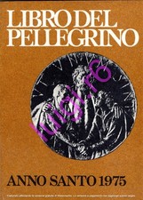 LIBRO DEL PELLEGRINO Anno Santo 1975 - Comitato Centrale Anno Santo