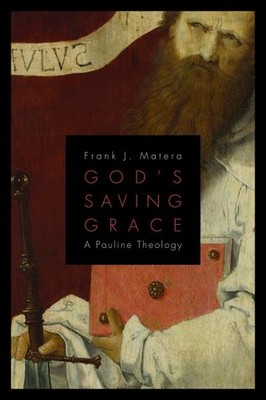 God's Saving Grace : A Pauline Theology, Paperback by Matera, Frank J., Brand...