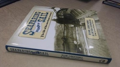 Seafaring Under Sail: Life of the Merchant Seaman - Greenhill, Basil