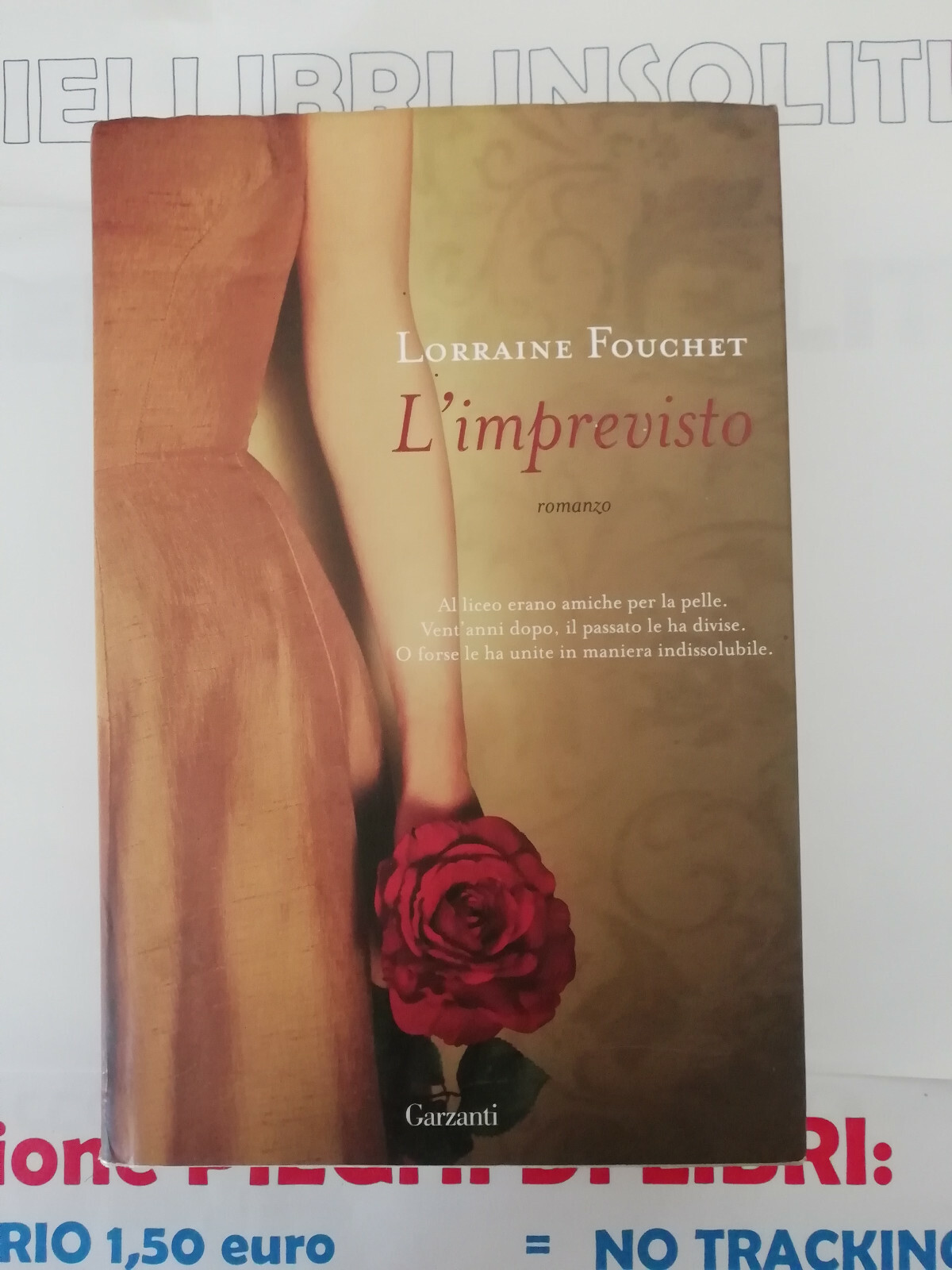 L'imprevisto. Lorraine Fouchet. Romanzo. Garzanti. 2009. I ed.