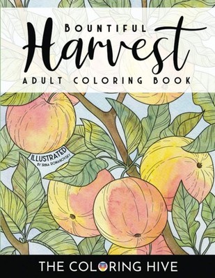 Bountiful Harvest: Adult Coloring Book of Plants, Fruits and Vegetables