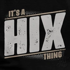 IT'S A HIX THING T-SHIRT name surname funny family gift idea