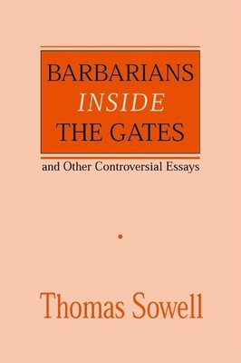 Thomas Sowell Barbarians inside the Gates and Other Co (Taschenbuch) (US IMPORT)