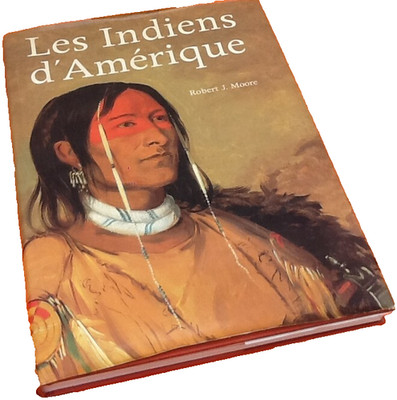 J. Moore Robert Les Indians d'Amerérique (2002) Editions Place des Victoires
