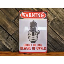 Funny No Trespassing Sign - Warning, Forget The Dog, Beware Of Owner - 8in x 12i