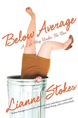 Below Average: A Life Way Under the Bar - Paperback NEW Stokes, Lianne 01/09/201