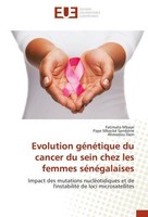 Evolution GéNéTique Du Cancer Du Sein Chez Les Femmes SéNéGalaises Ahmadou Dem