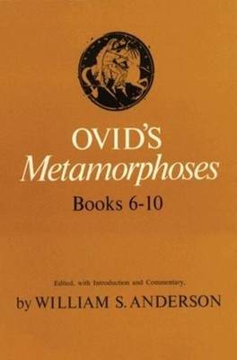Ovid's Metamorphoses Books 6-10 William S. Anderson