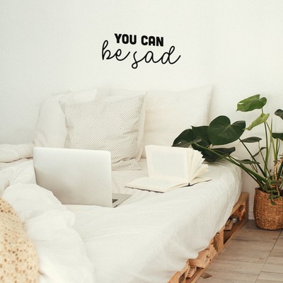You Can Be Sad - Black 11'' x 25'' Wall Art Decal Vinyl Sticker