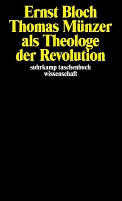 Thomas Münzer als Theologe der Revolution Ernst Bloch