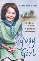 Rosie Mckinley - Gypsy Girl A Life On The Road. A Journey To Freedom - G245Z