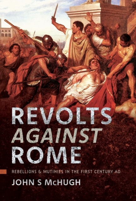 Revolts Against Rome: Rebellions and Mutinies by John S Mchugh (HB 2025) - Image 3