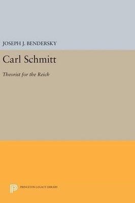 Joseph W. Bendersky Carl Schmitt (Hardback) Princeton Legacy Library