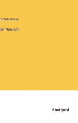 Der Naturarzt by Baptista Banoni Hardcover Book