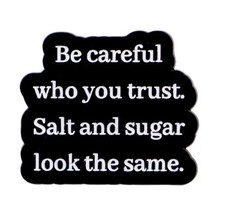 FUNNY HUMOUR BE CAREFUL WHO YOU TRUST ENAMEL PIN BADGE 