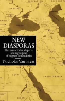 New Diasporas: The Mass Exodus, Dispersal, And Regrouping Of Migrant Commun...