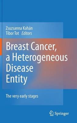 Breast Cancer, a Heterogeneous Disease Entity by Zsuzsanna Ka... - 9789400704886