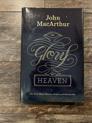 Glory of Heaven : The Truth about Heaven, Angels, and Eternal Life by John...