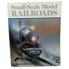 Small-Scale Model Railroads By S. Blackwell Duncan. First Ed Good Condition