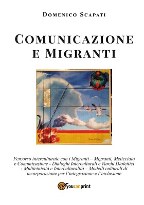 Comunicazione e Migranti	 di Domenico Scapati,  2020,  Youcanprint