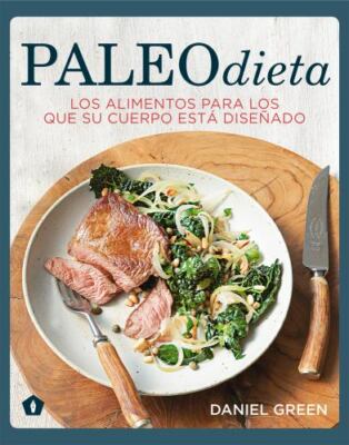 Paleo dieta / The Paleo Diet : Los alimentos para los que su cuerpo está dise...