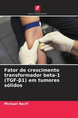 Fator de crescimento transformador beta-1 (TGF-¿1) em tumores sólidos Michael Na