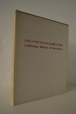 Ceci n'est Pas le Surréalisme California Idioms of Surrealism Marie de Alcuaz..