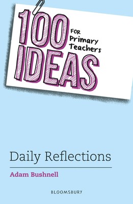 Adam Bushnell | 100 Ideas for Primary Teachers: Daily Reflections | Taschenbuch